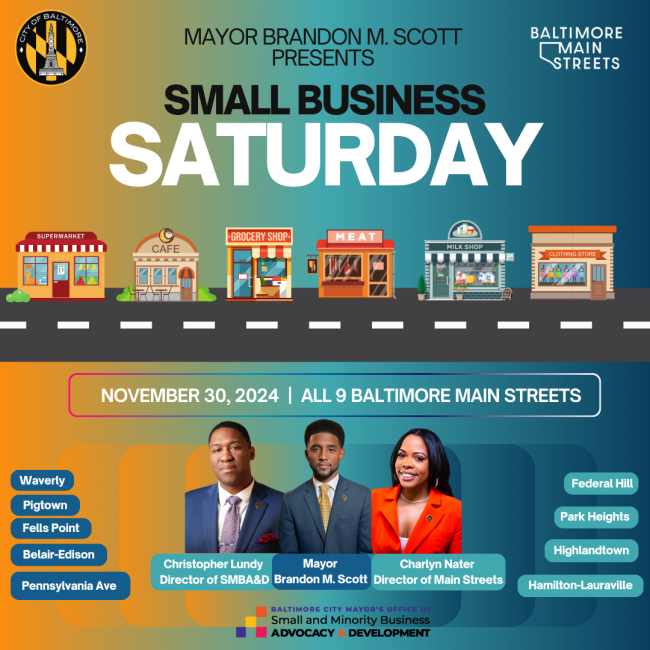 Mayor Brandon M Scott presents Small Business Saturday.  11/30/24, all 9 Baltimore main streets.  By Mayor Brandon M Scott, Christopher Lundy (Director of SMBA&D) and Charlyn Nater (Director of Main Streets)